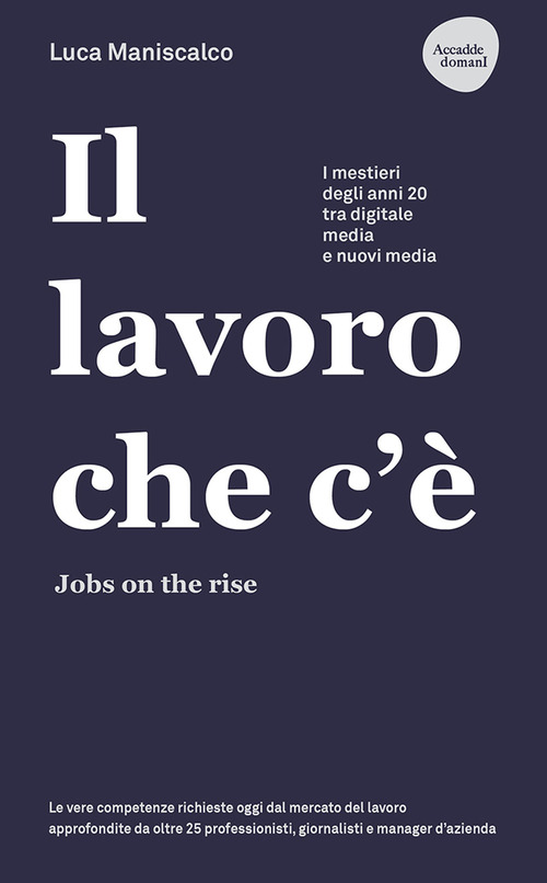 Il lavoro che c'&egrave;. Jobs on the rise. I mestieri degli anni 20 tra digitale, media e nuovi media