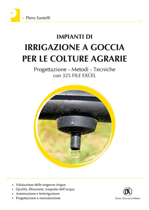 Impianti di irrigazione a goccia per le colture agrarie. Progettazione, metodi, tecniche