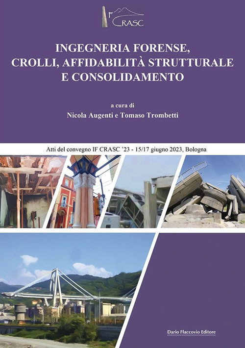 Ingegneria forense, crolli, affidabilit&agrave; strutturale e consolidamento. Atti del Convegno IFCRASC23-15/17 giugno 2023