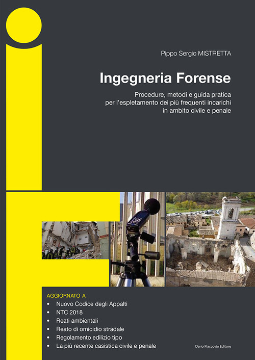 Ingegneria forense. Procedure, metodi e guida pratica per l'espletamento dei pi&ugrave; frequenti incarichi in ambito civile e penale
