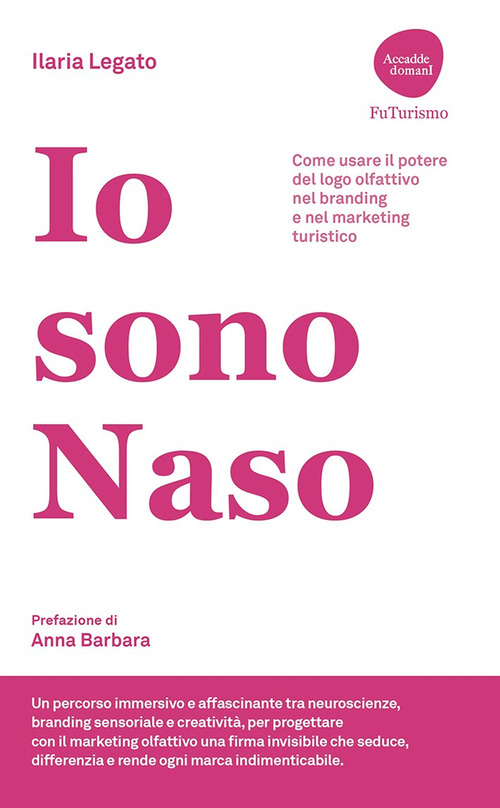 Io sono Naso. Come usare il potere del logo olfattivo nel branding e nel marketing turistico