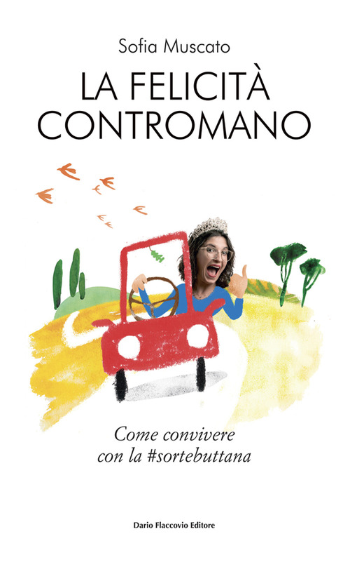 La felicit&agrave; contromano. Come convivere con la #sortebuttana