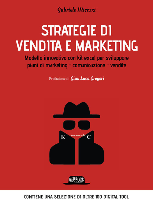 Strategie di vendita e marketing. Modello innovativo con kit excel per sviluppare piani di marketing, comunicazione, vendite