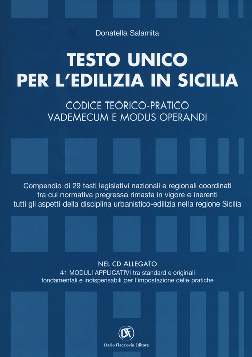 Testo unico per l'edilizia in Sicilia. Codice teorico-pratico, vademecum e modus operandi