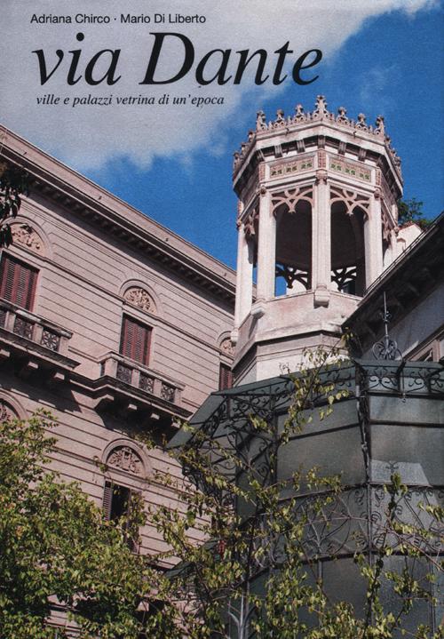 Via Dante. Ville e palazzi vetrina di un'epoca