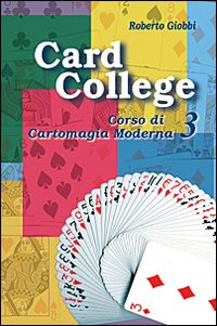 Card college. Corso di cartomagia moderna