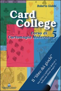 Card college. Corso di cartomagia moderna