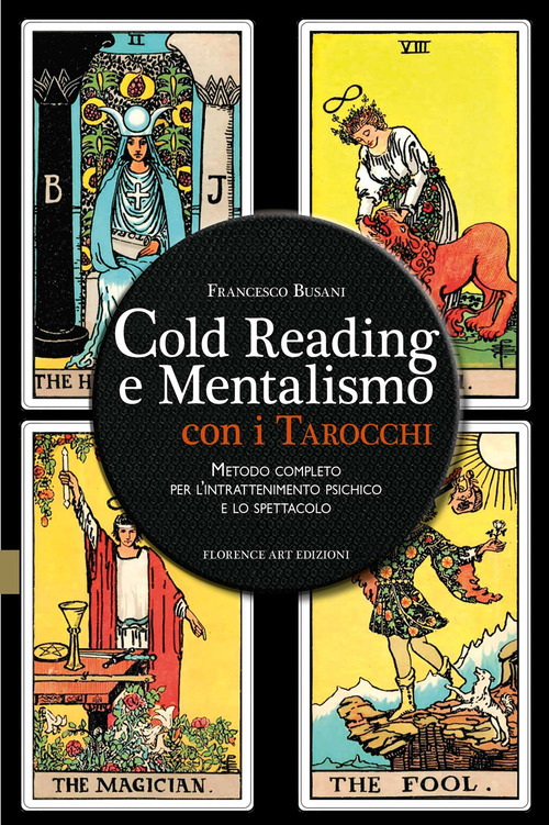 Cold reading e mentalismo con i tarocchi. Metodo completo per l'intrattenimento psichico e lo spettacolo