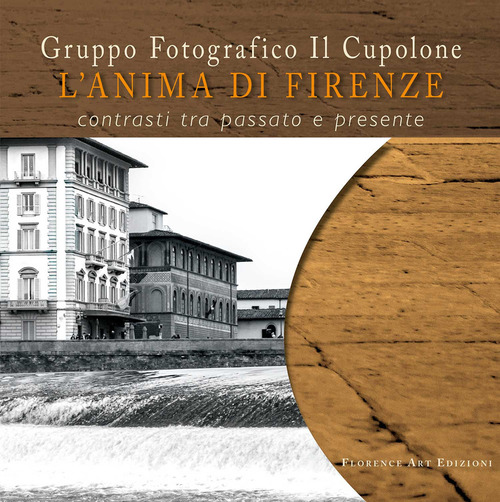 L'anima di Firenze. Contrasti tra passato e presente