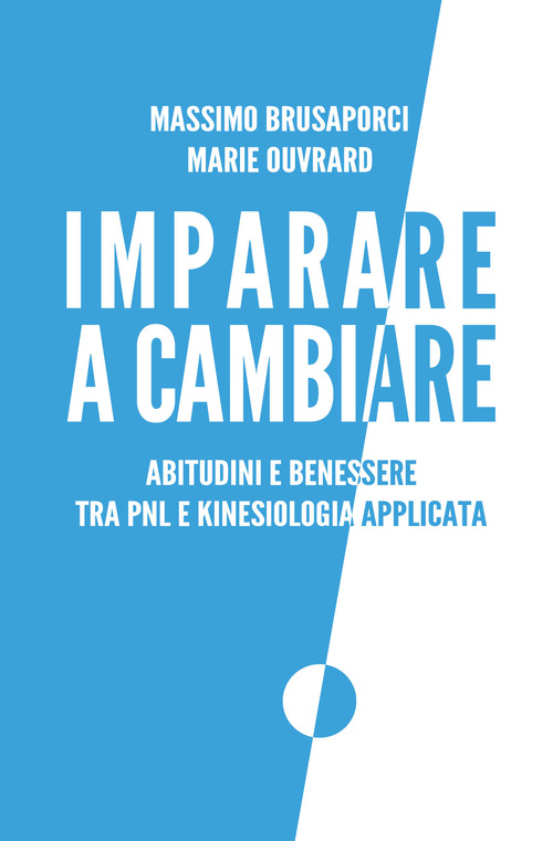 Imparare a cambiare. Abitudini e benessere tra PNL e kinesiologia applicata