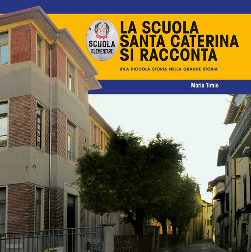 La scuola di Santa Caterina si racconta. Una piccola storia nella grande storia