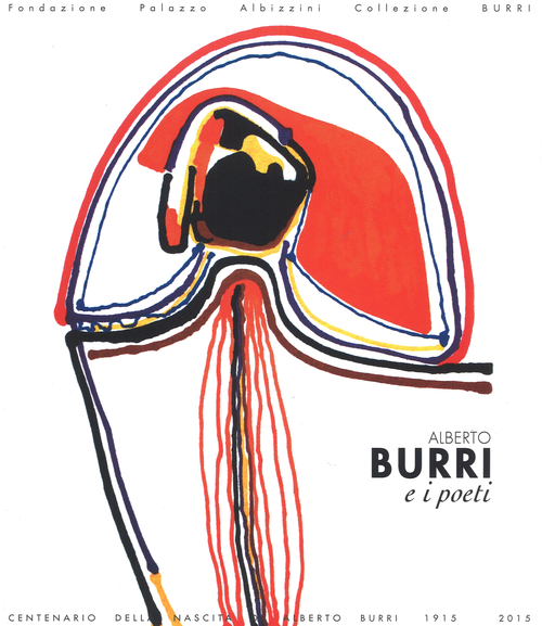 Alberto Burri e i poeti. Materia e suono della parola. Catalogo della mostra (Rende, 11 novembre 2015-28 febbraio 2016)