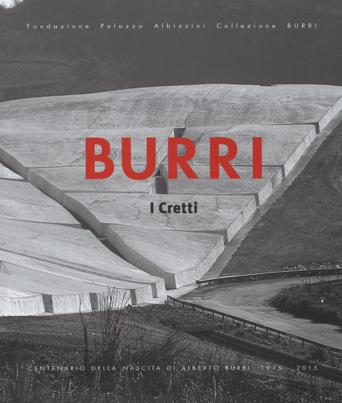 Burri. I Cretti. Catalogo della mostra (Palermo, 25 luglio-20 settembre 2015)