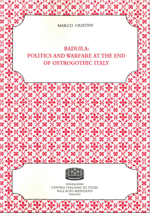 Baduila: politics and warfare at the end of ostrogothic Italy