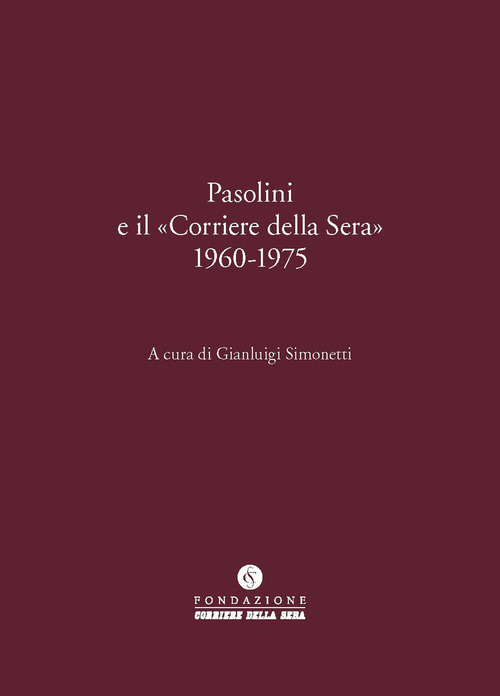 Pasolini e il «Corriere della Sera» 1960-1975