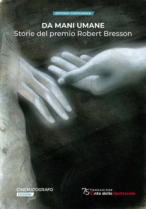 Da mani umane. Storie del premio Robert Bresson