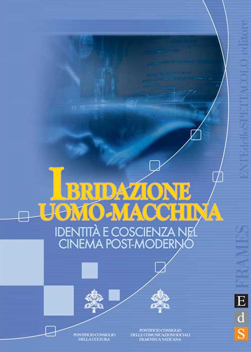 Ibridazione uomo-macchina. Identit&agrave; e coscienza nel cinema post-moderno