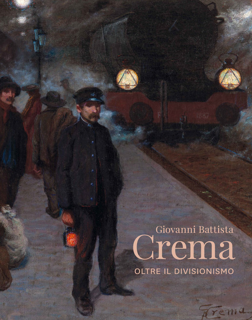 Giovanni Battista Crema. Oltre il divisionismo