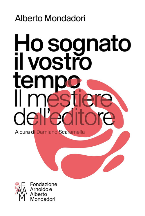 Ho sognato il vostro tempo. Il mestiere dell'editore