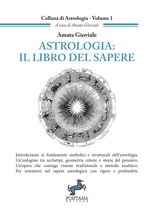 Astrologia: il libro del sapere. Introduzione ai fondamenti simbolici e strutturali dell'astrologia. Un'indagine tra archetipi, geometria celeste e storia del pensiero. Un'opera che coniuga visione tradizionale e metodo analitico. Per orientarsi nel saper