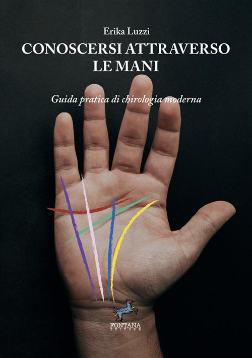 Conoscersi attraverso le mani. Guida pratica di chirologia moderna