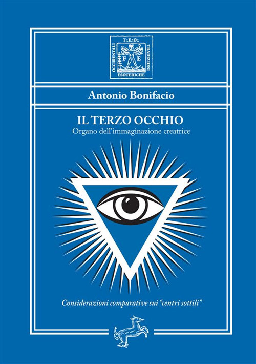 Il Terzo Occhio. Organo dell'immaginazione creatrice