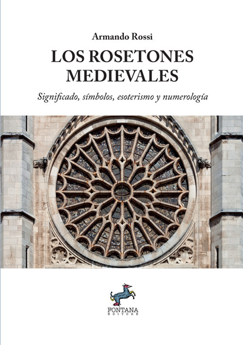 Los rosetones medievales. Significado, s&iacute;mbolos, esoterismo y numerolog&iacute;a