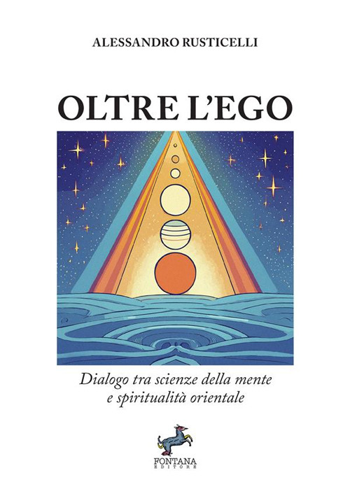 Oltre l'ego. Dialogo tra scienze della mente e spiritualità orientale