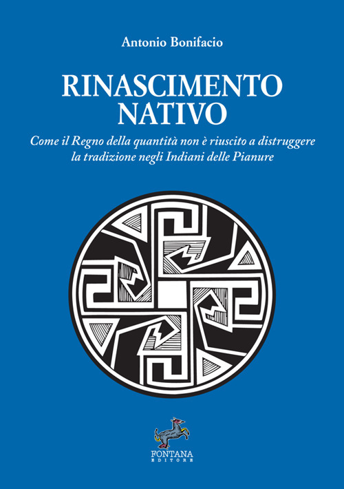 Rinascimento nativo. Come il Regno della quantità non è riuscito a distruggere la tradizione negli Indiani delle Pianure