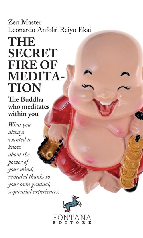 The secret fire of meditation. The Buddha who meditates within you