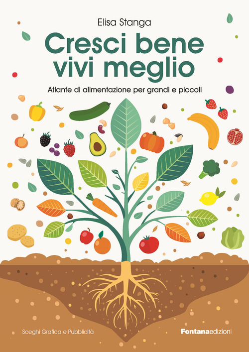 Cresci bene, vivi meglio. Atlante di alimentazione per grandi e piccoli
