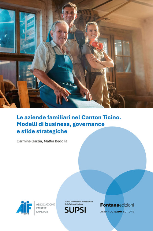 Le aziende familiari nel Canton Ticino. Modelli di business, governance e sfide strategiche