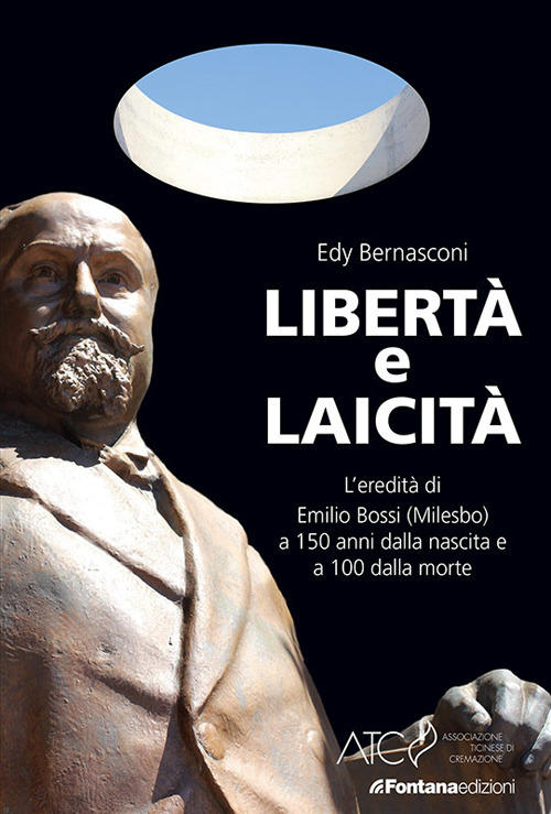 Libertà e laicità. L'eredità di Emilio Bossi (Milesbo) a 150 anni dalla nascita e a 100 dalla morte