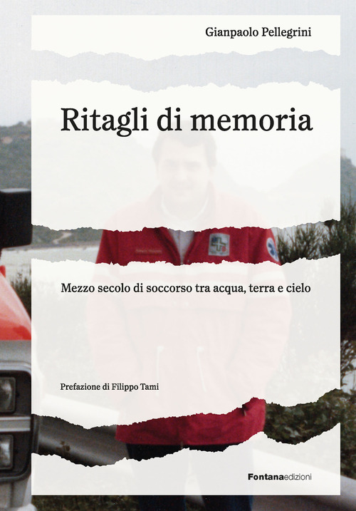 Ritagli di memoria. Mezzo secolo di soccorso tra acqua, terra e cielo