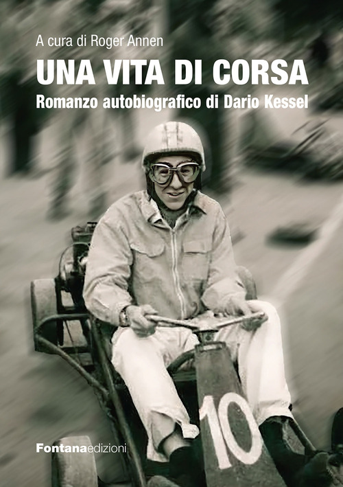 Una vita di corsa. Romanzo autobiografico di Dario Kessel