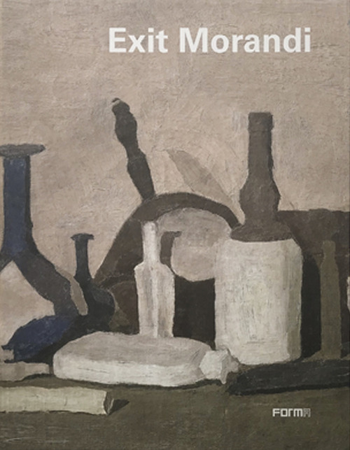 Exit Morandi. Catalogo della mostra (Firenze, 14 marzo-27 giugno 2019). Ediz. inglese