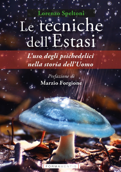 Le tecniche dell'estasi. L'uso degli psichedelici nella storia dell'uomo