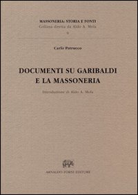 Documenti su Garibaldi e la massoneria (rist. anast. Alessandria, 1914)