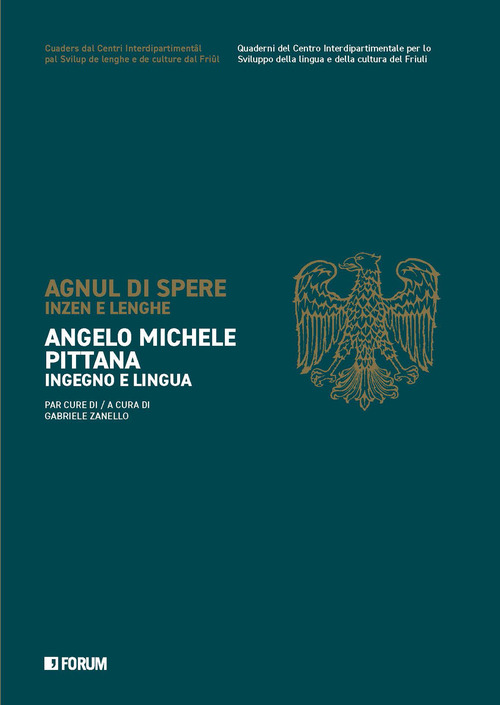 Angelo Michele Pittana. Ingegno e lingua. Ediz. italiana e friuliana