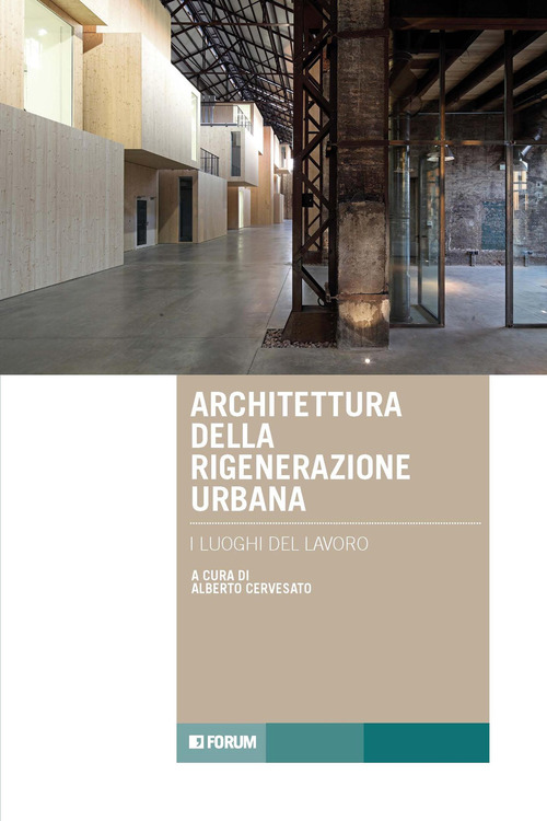 Architettura della rigenerazione urbana. I luoghi del lavoro