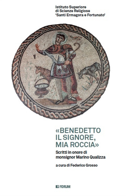 «Benedetto il Signore, mia roccia». Scritti in onore di monsignor Marino Gualizza