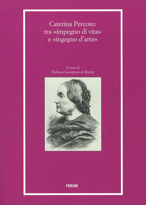 Caterina Percoto: tra «impegno di vita» e «ingegno d'arte»