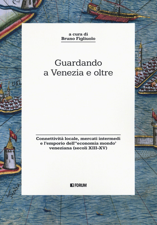 Guardando a Venezia e oltre. Connettività locale, mercati intermedi e l'emporio dell'«economia mondo» veneziana (secoli XIII-XV)