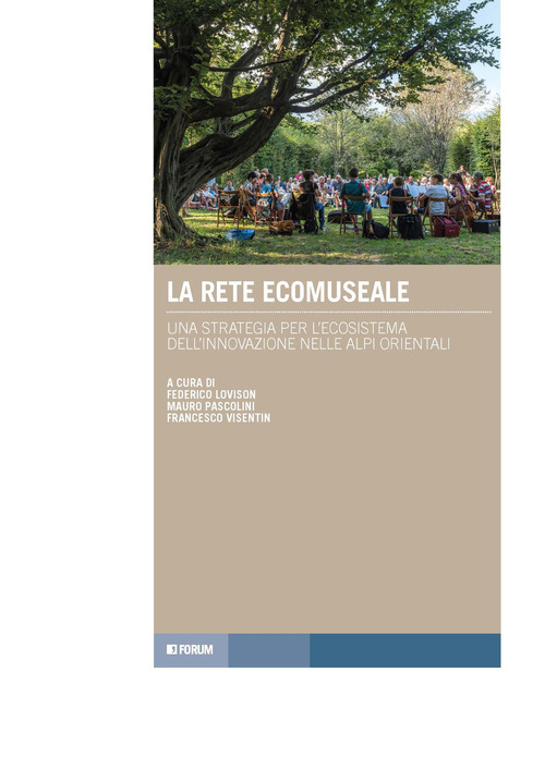 La rete ecomuseale. Una strategia per l'ecosistema dell'innovazione nelle Alpi orientali