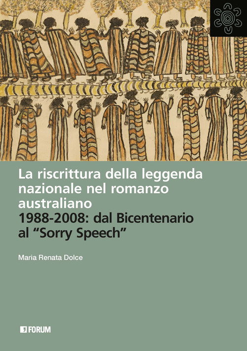 La riscrittura della leggenda nazionale nel romanzo australiano. 1988-2008: dal Bicentenario al &laquo;Sorry Speech&raquo;