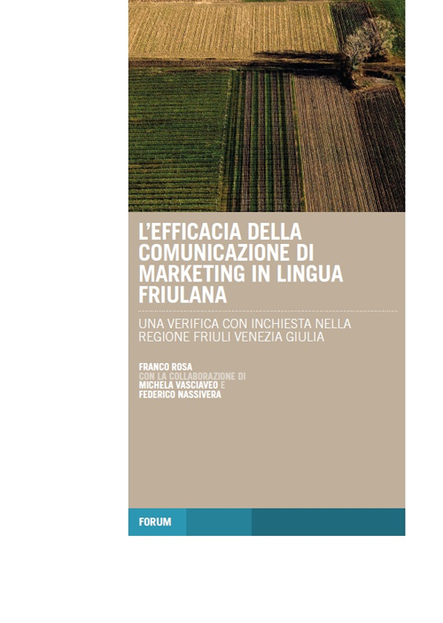 L'efficacia della comunicazione di marketing in lingua friulana. Una verifica con inchiesta nella regione Friuli Venezia Giulia