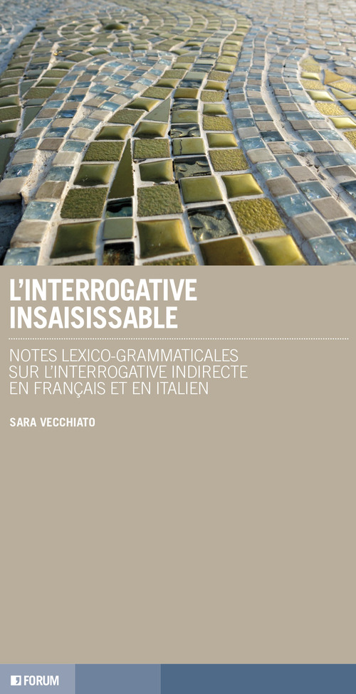 L'interrogative insaisissable. Notes lexico-grammaticales sur l'interrogative indirecte en fran&ccedil;ais et en italien
