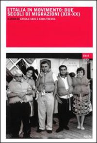 L'Italia in movimento. Due secoli di migrazioni (XIX-XX)