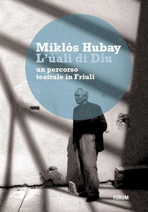 L'&ugrave;ali di Diu. Un percorso teatrale in Friuli