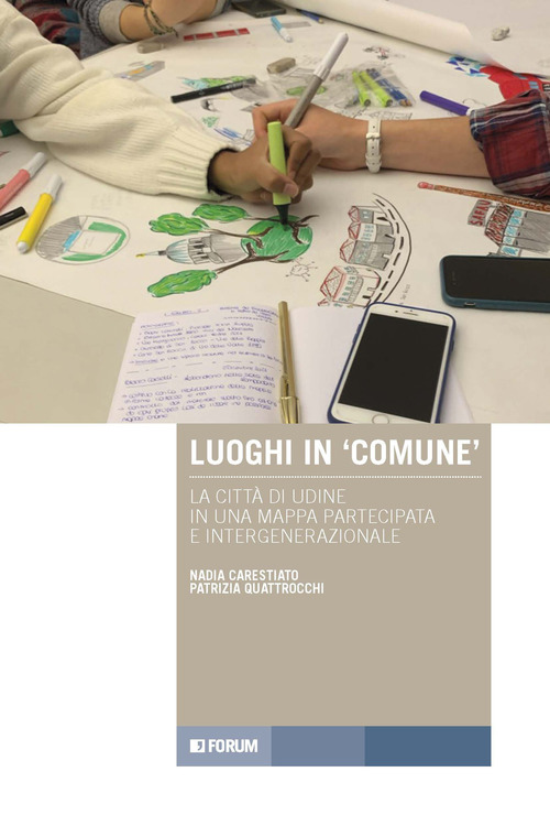 Luoghi in &laquo;comune&raquo;. La citt&agrave; di Udine in una mappa partecipata e intergenerazionale